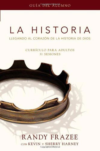 Cover for Randy Frazee · La Historia, Guia del Alumno: Llegando al Corazon de la Historia de Dios (Paperback Bog) [Spanish, Student / Stdy Gde edition] (2011)