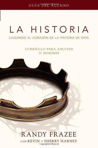 Cover for Randy Frazee · La Historia, Guia del Alumno: Llegando al Corazon de la Historia de Dios (Paperback Book) [Spanish, Student / Stdy Gde edition] (2011)