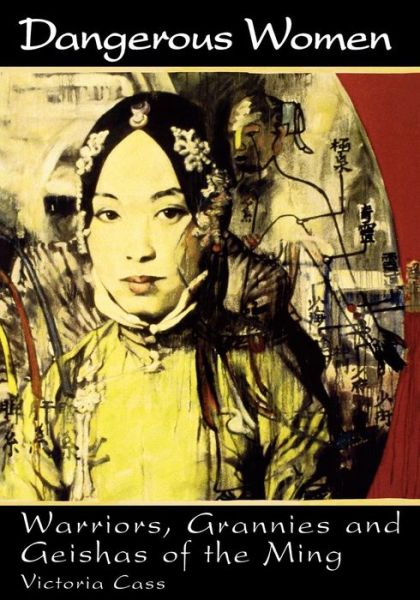 Cover for Victoria B. Cass · Dangerous Women: Warriors, Grannies, and Geishas of the Ming (Paperback Book) (1999)