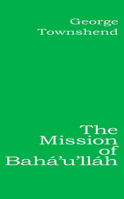 Cover for George Townshend · The Mission of Bahá'u'lláh (Taschenbuch) (1952)