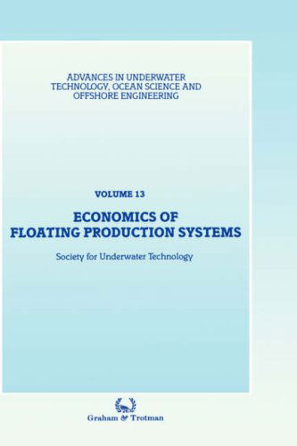 Economics of Floating Production Systems - Advances in Underwater Technology, Ocean Science and Offshore Engineering - Society for Underwater Technology (SUT) - Boeken - Kluwer Academic Publishers Group - 9780860108955 - 31 december 1987