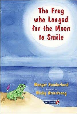 The Frog Who Longed for the Moon to Smile: A Story for Children Who Yearn for Someone They Love - Helping Children with Feelings - Margot Sunderland - Bøker - Taylor & Francis Ltd - 9780863884955 - 17. januar 2001