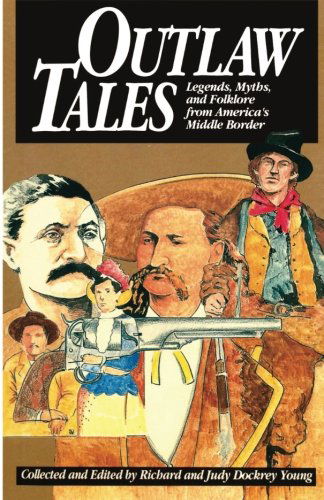 Cover for Judy Dockrey Young · Outlaw Tales: Legends, Myths, and Folklore from America's Middle Border (Paperback Book) [1st edition] (2005)