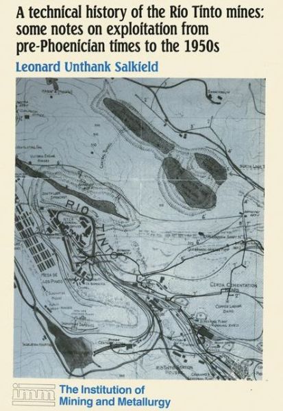 L.U. Salkield · A technical history of the Rio Tinto mines: some notes on exploitation from pre-Phoenician times to the 1950s (Gebundenes Buch) [1987 edition] (1987)