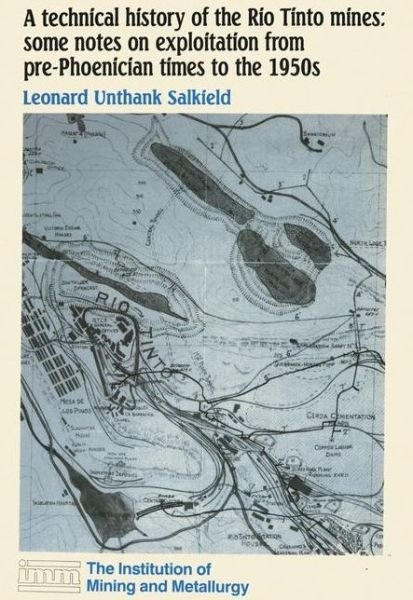 L.U. Salkield · A technical history of the Rio Tinto mines: some notes on exploitation from pre-Phoenician times to the 1950s (Hardcover bog) [1987 edition] (1987)