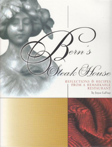 Cover for Joyce LaFray · Bern's Steak House: Reflections &amp; Recipes from a Remarkable Restaurant (Hardcover Book) (2002)