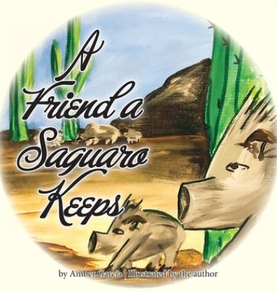 Cover for Amber Garcia · A Friend a Saguaro Keeps (Gebundenes Buch) (2021)