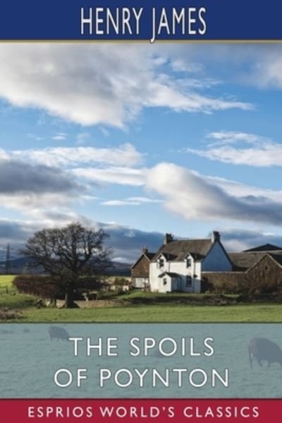 Cover for Henry James · The Spoils of Poynton (Esprios Classics) (Paperback Bog) (2024)