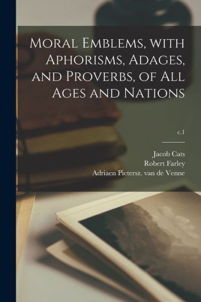 Cover for Jacob 1577-1660 Cats · Moral Emblems, With Aphorisms, Adages, and Proverbs, of All Ages and Nations; c.1 (Paperback Book) (2021)