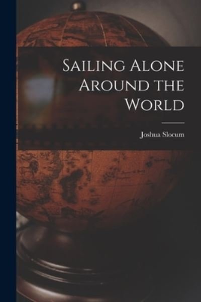 Sailing Alone Around the World - Joshua Slocum - Książki - Creative Media Partners, LLC - 9781015400955 - 26 października 2022