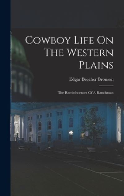 Cover for Edgar Beecher Bronson · Cowboy Life on the Western Plains (Book) (2022)