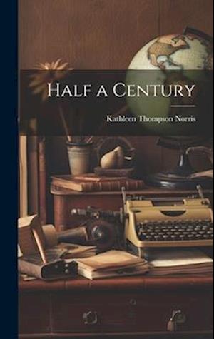 Cover for Kathleen Thompson Norris · Half a Century (Buch) (2023)