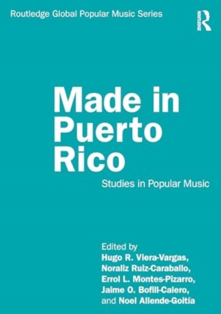 Made in Puerto Rico: Studies in Popular Music - Routledge Global Popular Music Series (Pocketbok) (2024)