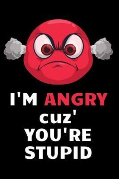 Cover for Dp Productions · I'm Angry Cuz You're Stupid (Taschenbuch) (2019)