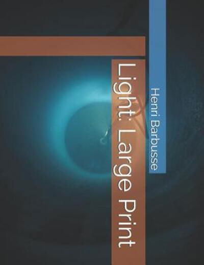 Light - Henri Barbusse - Livres - Independently Published - 9781097341955 - 10 mai 2019