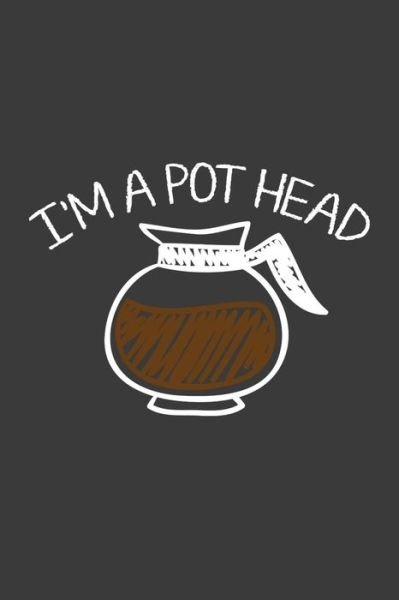 Cover for Coffee Policeman · I'm A Pot Head (Taschenbuch) (2019)