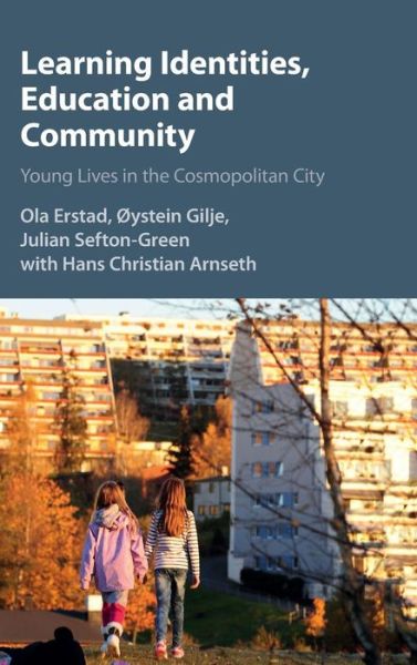 Cover for Erstad, Ola (Universitetet i Oslo) · Learning Identities, Education and Community: Young Lives in the Cosmopolitan City (Hardcover Book) (2016)