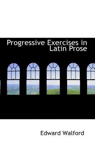 Cover for Edward Walford · Progressive Exercises in Latin Prose (Paperback Book) (2009)