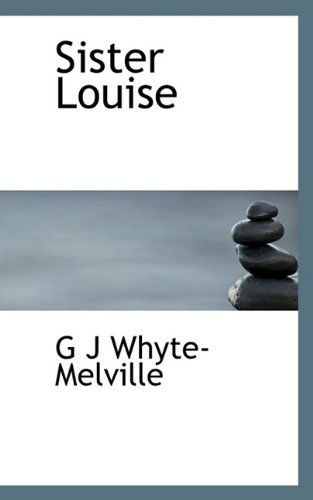 Cover for G J Whyte-Melville · Sister Louise (Hardcover Book) (2009)