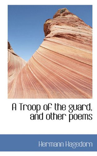 Cover for Hermann Hagedorn · A Troop of the Guard, and Other Poems (Paperback Book) (2009)