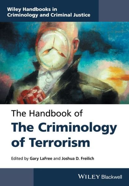 Cover for G LaFree · The Handbook of the Criminology of Terrorism - Wiley Handbooks in Criminology and Criminal Justice (Gebundenes Buch) (2016)