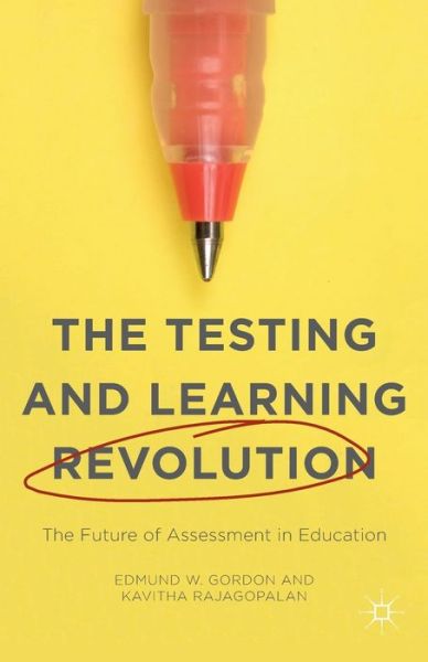 Cover for Kavitha Rajagopalan · The Testing and Learning Revolution: The Future of Assessment in Education (Paperback Book) [1st ed. 2016 edition] (2015)