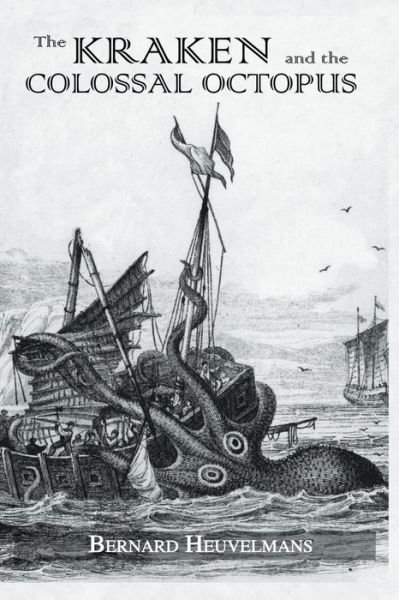 Cover for Bernard Heuvelmans · Kraken and The Colossal Octopus (Paperback Book) (2016)