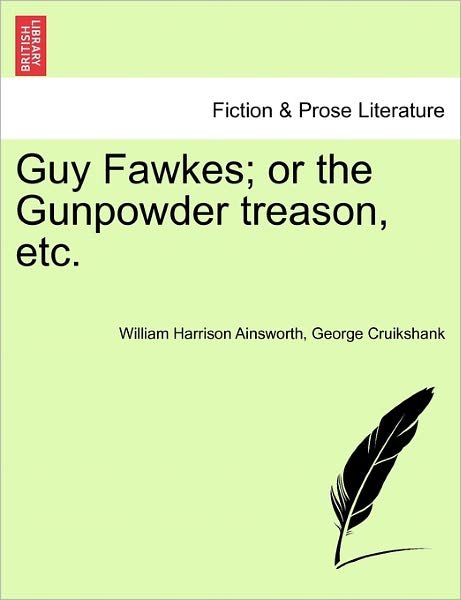 Cover for William Harrison Ainsworth · Guy Fawkes; Or the Gunpowder Treason, Etc. (Paperback Book) (2011)