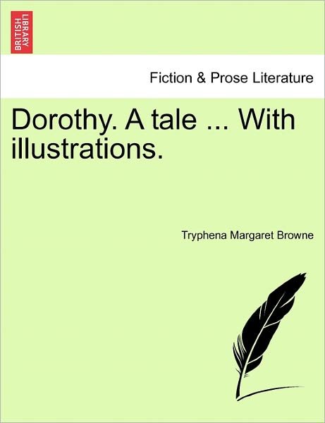 Cover for Tryphena Margaret Browne · Dorothy. a Tale ... with Illustrations. (Paperback Book) (2011)