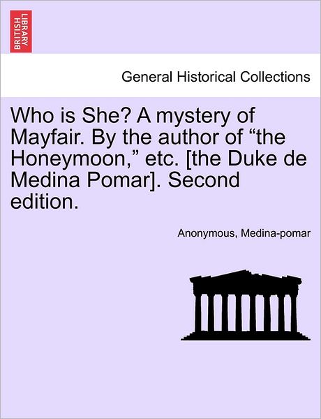 Who is She? a Mystery of Mayfair. by the Author of - Anonymous - Books - British Library, Historical Print Editio - 9781241485955 - March 1, 2011