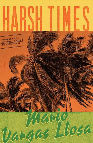 Harsh Times: A Novel - Mario Vargas Llosa - Libros - Picador - 9781250858955 - 15 de noviembre de 2022