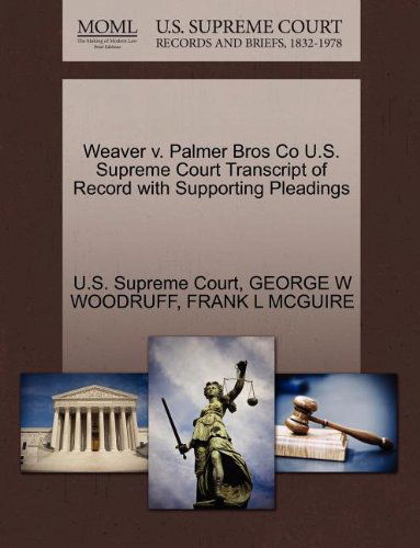 Weaver V. Palmer Bros Co U.s. Supreme Court Transcript of Record with Supporting Pleadings - Frank L Mcguire - Books - Gale, U.S. Supreme Court Records - 9781270182955 - October 26, 2011