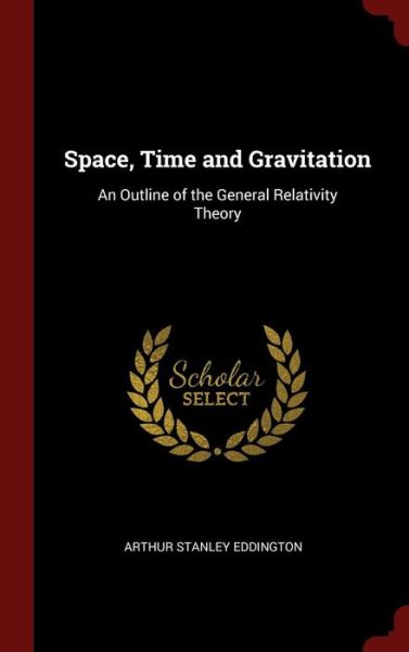 Cover for Arthur Stanley Eddington · Space, Time and Gravitation (Hardcover Book) (2015)