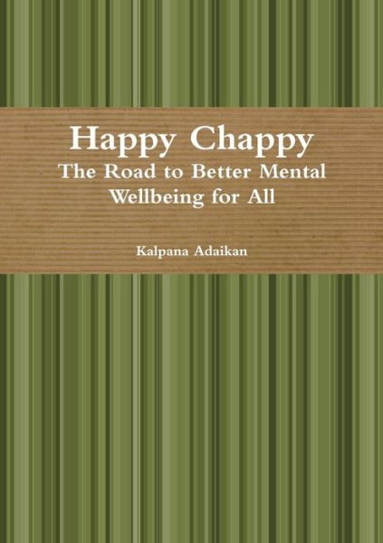 Cover for Kalpana Adaikan · Happy Chappy The Road to Better Mental Wellbeing for All (Paperback Book) (2016)