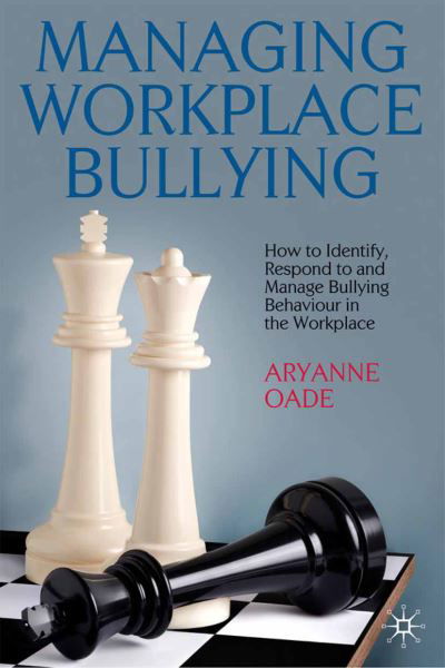 Managing Workplace Bullying - Oade - Bøger -  - 9781349309955 - 30. november 2009