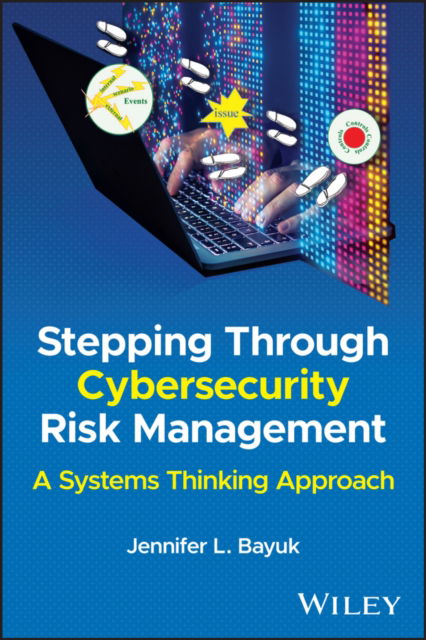 Cover for Bayuk, Jennifer L. (Stevens Institute of Technology, Hoboken, NJ) · Stepping Through Cybersecurity Risk Management: A Systems Thinking Approach (Hardcover Book) (2024)