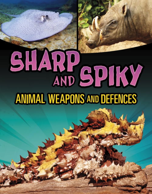 Cover for Mari Bolte · Sharp and Spiky Animal Weapons and Defences - Shockingly Strange Animal Weapons and Defences (Paperback Book) (2025)