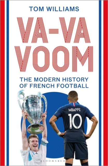 Cover for Tom Williams · Va-Va-Voom: The Modern History of French Football (Gebundenes Buch) (2024)