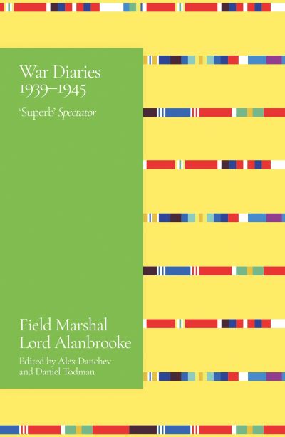 Cover for Lord Alanbrooke · Alanbrooke War Diaries 1939-1945: Field Marshal Lord Alanbrooke (Paperback Book) (2022)