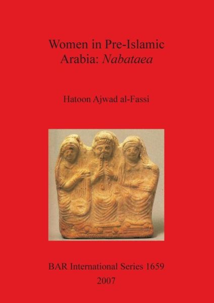 Cover for Hatoon Ajwad Al-fassi · Women in Pre-islamic Arabia: Nabataea (British Archaeological Reports British Series) (Pocketbok) (2007)