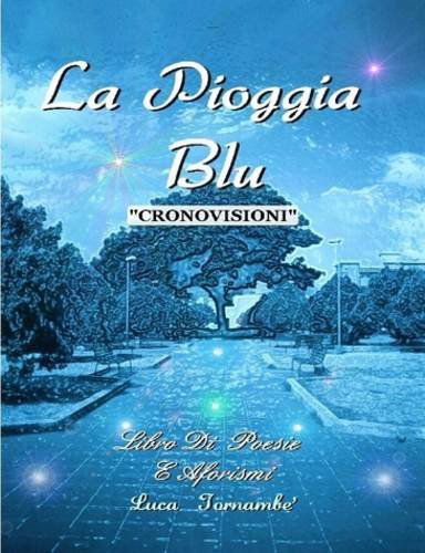 Cover for Luca Tornambè · La Pioggia Blu &quot;Cronovisioni&quot; (Paperback Bog) [Italian edition] (2009)