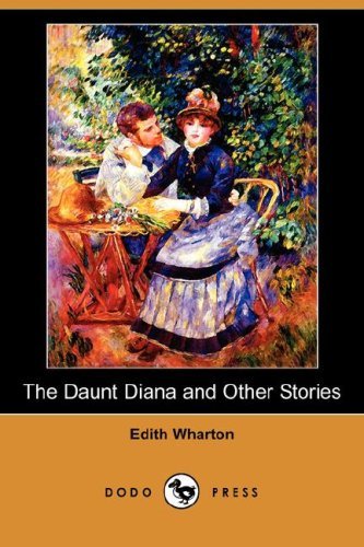 The Daunt Diana and Other Stories (Dodo Press) - Edith Wharton - Bøger - Dodo Press - 9781409900955 - 11. april 2008