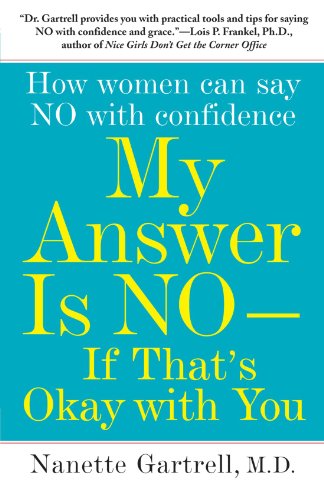 My Answer is No . . . if That's Okay with You: How Women Can Say No with Confidence - Nanette Gartrell M.d. - Books - Atria Books - 9781416546955 - January 6, 2009