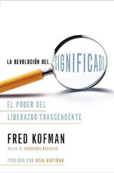 Cover for Fred Kofman · La revolucion del sentido: El poder del liderazgo transcendente (Paperback Book) (2018)