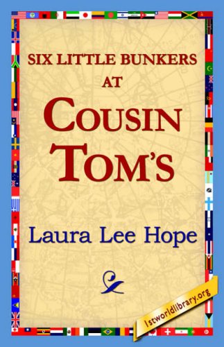 Six Little Bunkers at Cousin Tom's - Laura Lee Hope - Książki - 1st World Library - Literary Society - 9781421818955 - 22 maja 2006