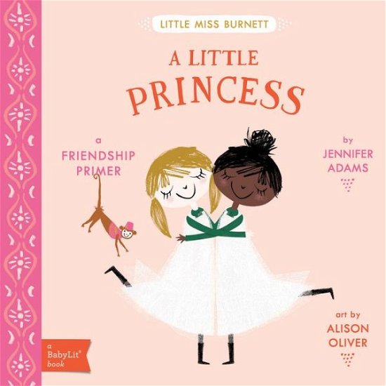 Cover for Jennifer Adams · A Little Princess: A BabyLit® Friendship Primer - BabyLit (Board book) (2017)