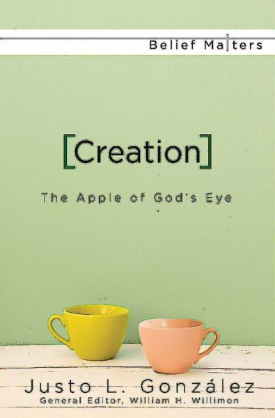 Cover for Justo L Gonzalez · Creation: the Apple of God's Eye (Pocketbok) (2015)