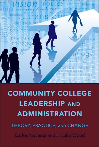 Cover for Carlos Nevarez · Community College Leadership and Administration: Theory, Practice, and Change - Education Management (Paperback Book) [New edition] (2010)