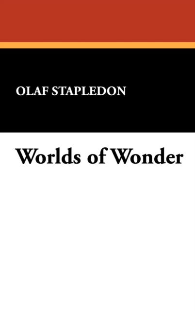 Worlds of Wonder - Olaf Stapledon - Books - Wildside Press - 9781434452955 - March 1, 2009