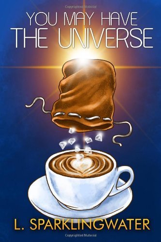Cover for L. Sparklingwater · You May Have the Universe (Paperback Book) (2013)